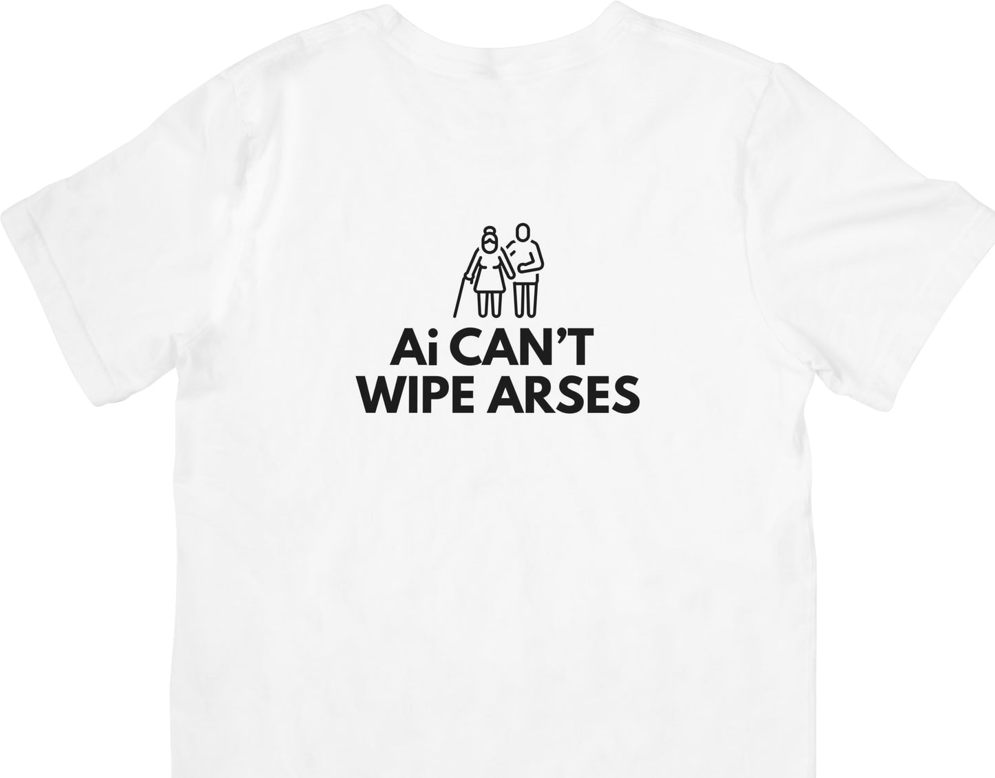 AI CAN’T WIPE ARSES – Care Worker Humour T-Shirt (Unisex Fit)