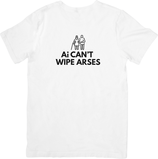 AI CAN’T WIPE ARSES – Care Worker Humour T-Shirt (Unisex Fit)