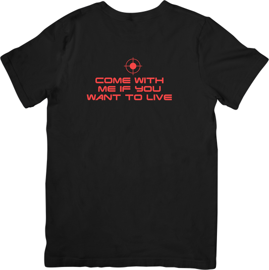 Come With Me If You Want To Live Back  T-Shirt - Terminator Tee.