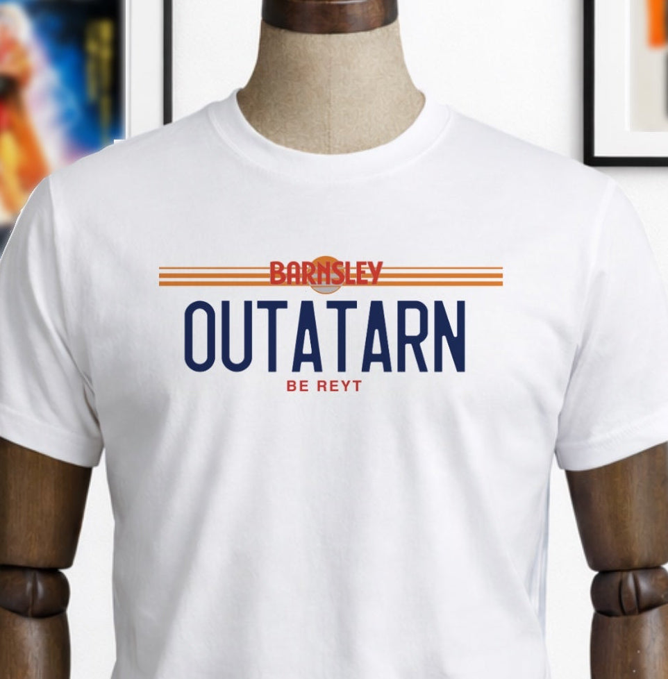 white unisex t shirt with the logo Outatarn in a license plate style. Above the logo is the word Barnsley in Orange text. Below the logo in Orange text is the phrase Be Reyt.